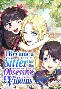 I Became a Sitter for the Obsessive Villains